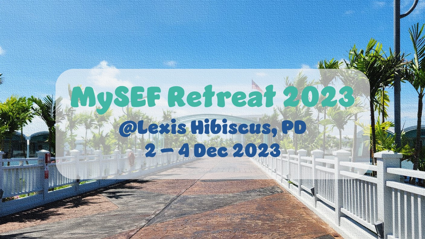 MySEF Retreat 2023 @Lexis Hibiscus, PD (2-4 Dec 2023)